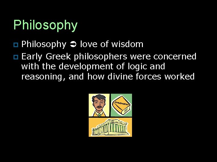 Philosophy love of wisdom p Early Greek philosophers were concerned with the development of