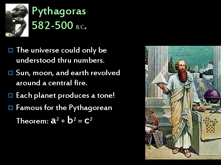 Pythagoras 582 -500 B. C. The universe could only be understood thru numbers. p