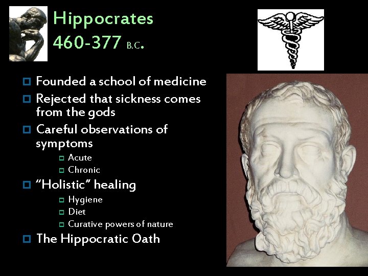 Hippocrates 460 -377 B. C. Founded a school of medicine p Rejected that sickness