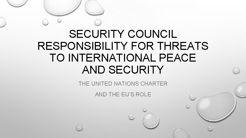 SECURITY COUNCIL RESPONSIBILITY FOR THREATS TO INTERNATIONAL PEACE AND SECURITY THE UNITED NATIONS CHARTER