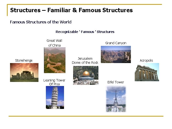 Structures – Familiar & Famous Structures of the World Recognizable ‘ Famous ’ Structures Structures – Familiar & Famous Structures of the World Recognizable ‘ Famous ’ Structures