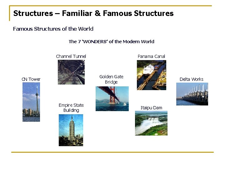 Structures – Familiar & Famous Structures of the World The 7 ‘WONDERS’ of the Structures – Familiar & Famous Structures of the World The 7 ‘WONDERS’ of the