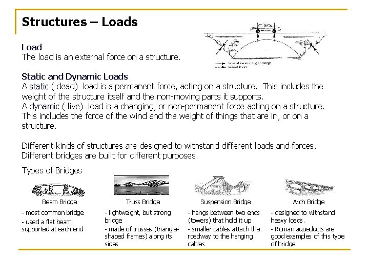 Structures – Loads Load The load is an external force on a structure. Static Structures – Loads Load The load is an external force on a structure. Static