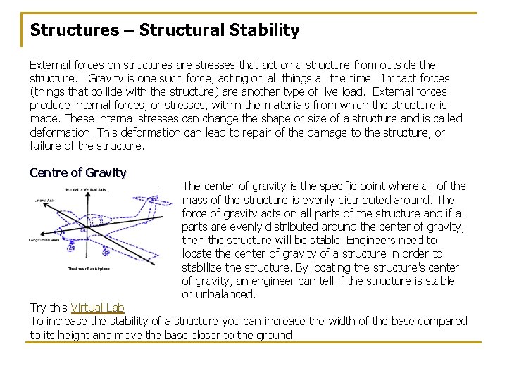 Structures – Structural Stability External forces on structures are stresses that act on a Structures – Structural Stability External forces on structures are stresses that act on a