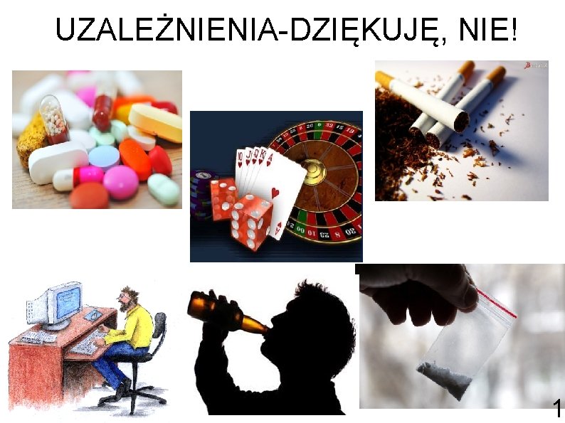 UZALEŻNIENIA-DZIĘKUJĘ, NIE! 1 