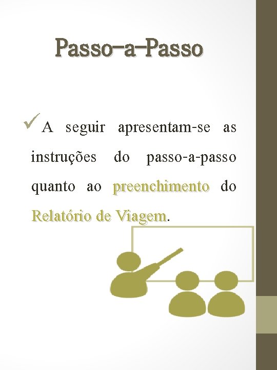 Passo-a-Passo üA seguir apresentam-se as instruções do passo-a-passo quanto ao preenchimento do Relatório de