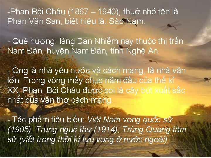 -Phan Bội Châu (1867 – 1940), thuở nhỏ tên là Phan Văn San, biệt