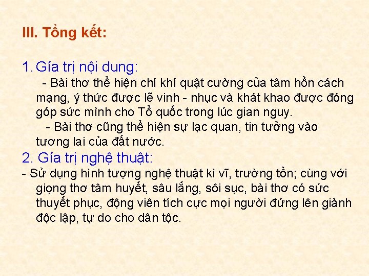 III. Tổng kết: 1. Gía trị nội dung: - Bài thơ thể hiện chí