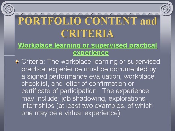 PORTFOLIO CONTENT and CRITERIA Workplace learning or supervised practical experience Criteria: The workplace learning