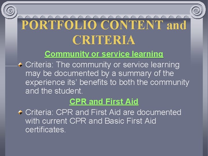 PORTFOLIO CONTENT and CRITERIA Community or service learning Criteria: The community or service learning