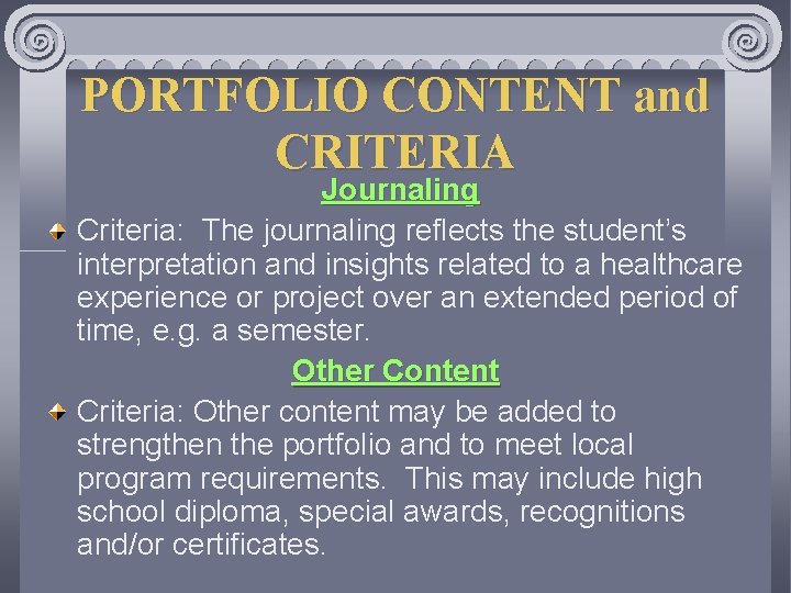 PORTFOLIO CONTENT and CRITERIA Journaling Criteria: The journaling reflects the student’s interpretation and insights