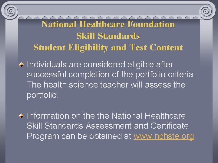 National Healthcare Foundation Skill Standards Student Eligibility and Test Content Individuals are considered eligible