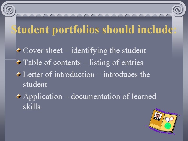 Student portfolios should include: Cover sheet – identifying the student Table of contents –