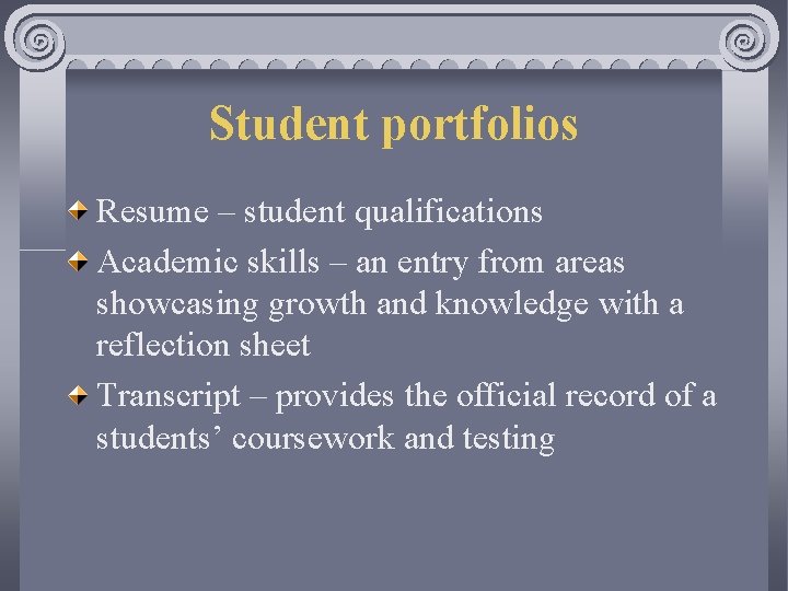 Student portfolios Resume – student qualifications Academic skills – an entry from areas showcasing