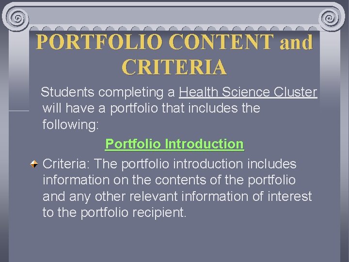 PORTFOLIO CONTENT and CRITERIA Students completing a Health Science Cluster will have a portfolio