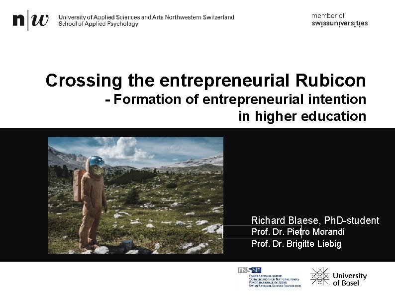 Crossing the entrepreneurial Rubicon - Formation of entrepreneurial intention in higher education Richard Blaese,