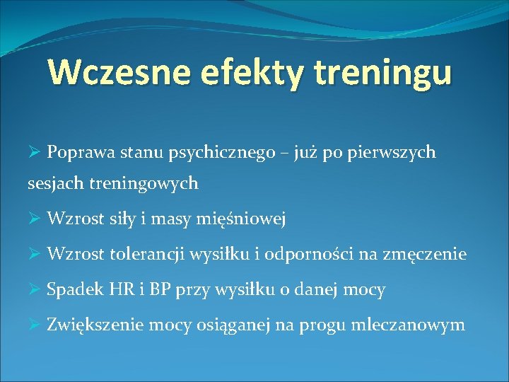 Wczesne efekty treningu Ø Poprawa stanu psychicznego – już po pierwszych sesjach treningowych Ø