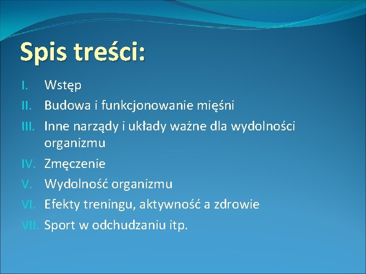 Spis treści: I. Wstęp II. Budowa i funkcjonowanie mięśni III. Inne narządy i układy