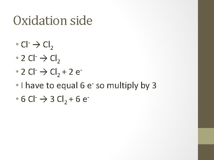 Oxidation side • Cl- → Cl 2 • 2 Cl- → Cl 2 +