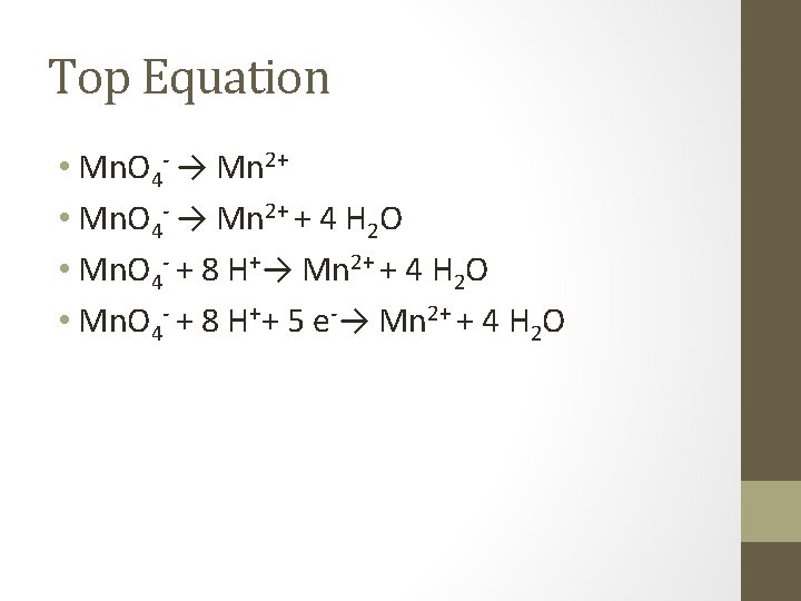 Top Equation • Mn. O 4 - → Mn 2+ + 4 H 2