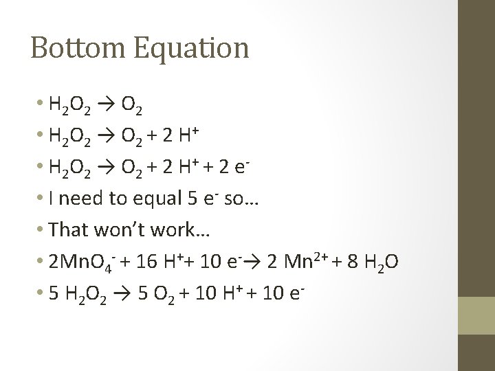 Bottom Equation • H 2 O 2 → O 2 + 2 H +