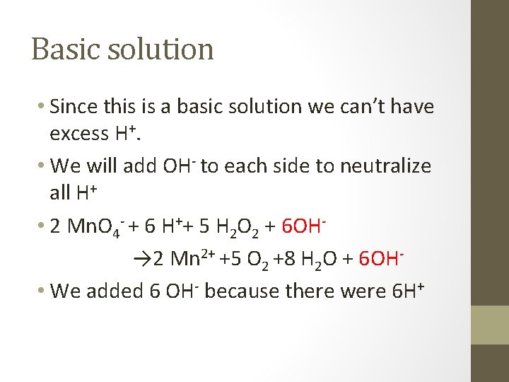 Basic solution • Since this is a basic solution we can’t have excess H+.