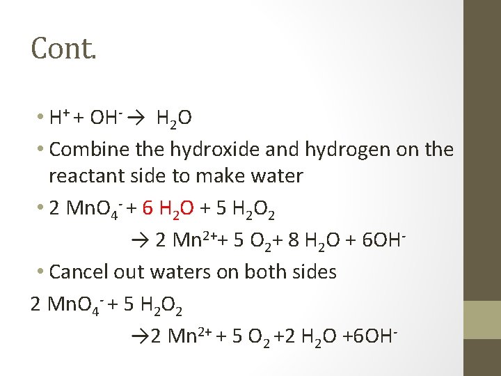 Cont. • H+ + OH- → H 2 O • Combine the hydroxide and