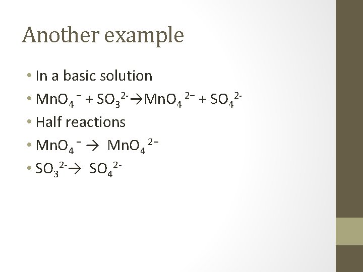 Another example • In a basic solution • Mn. O 4 − + SO