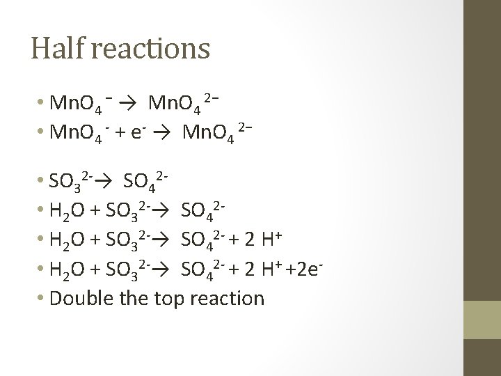 Half reactions • Mn. O 4 − → Mn. O 4 2− • Mn.