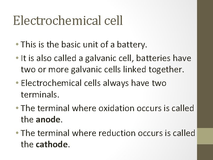 Electrochemical cell • This is the basic unit of a battery. • It is