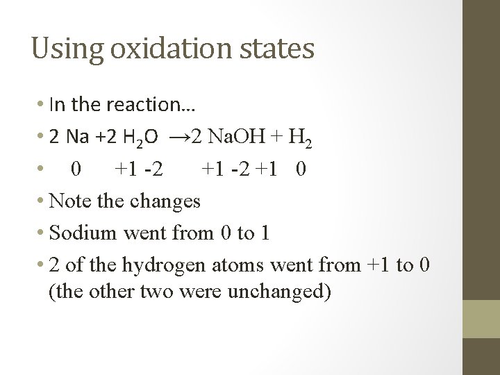 Using oxidation states • In the reaction… • 2 Na +2 H 2 O