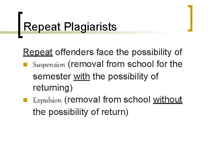 Repeat Plagiarists Repeat offenders face the possibility of n Suspension (removal from school for Repeat Plagiarists Repeat offenders face the possibility of n Suspension (removal from school for