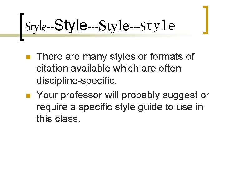 Style---Style---Style n n There are many styles or formats of citation available which are Style---Style---Style n n There are many styles or formats of citation available which are