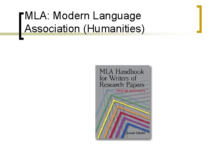 MLA: Modern Language Association (Humanities) MLA: Modern Language Association (Humanities)