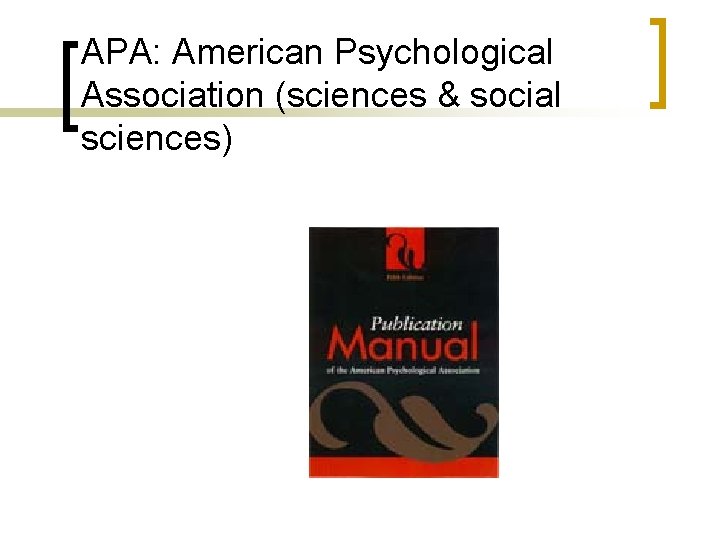APA: American Psychological Association (sciences & social sciences) APA: American Psychological Association (sciences & social sciences)