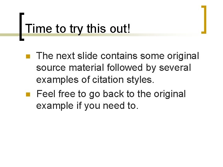 Time to try this out! n n The next slide contains some original source Time to try this out! n n The next slide contains some original source