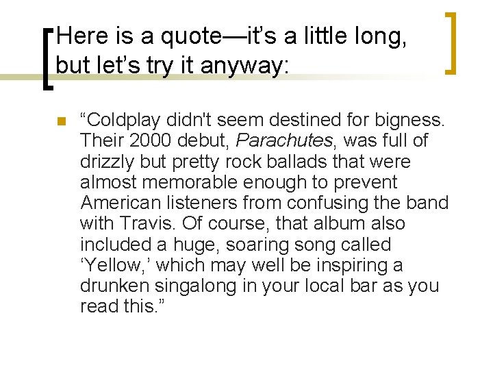 Here is a quote—it’s a little long, but let’s try it anyway: n “Coldplay Here is a quote—it’s a little long, but let’s try it anyway: n “Coldplay