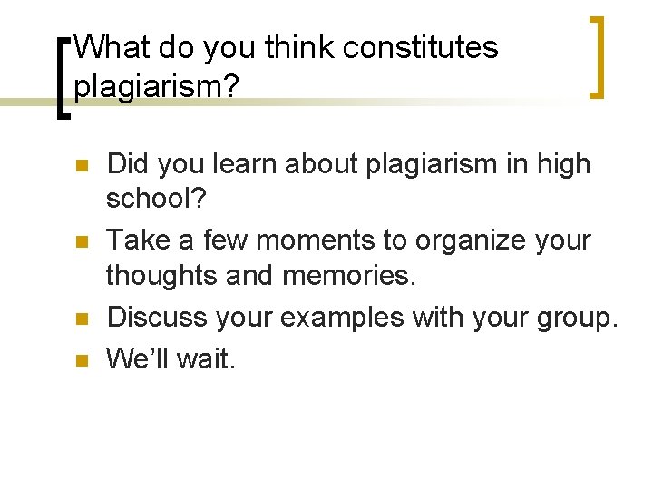 What do you think constitutes plagiarism? n n Did you learn about plagiarism in What do you think constitutes plagiarism? n n Did you learn about plagiarism in