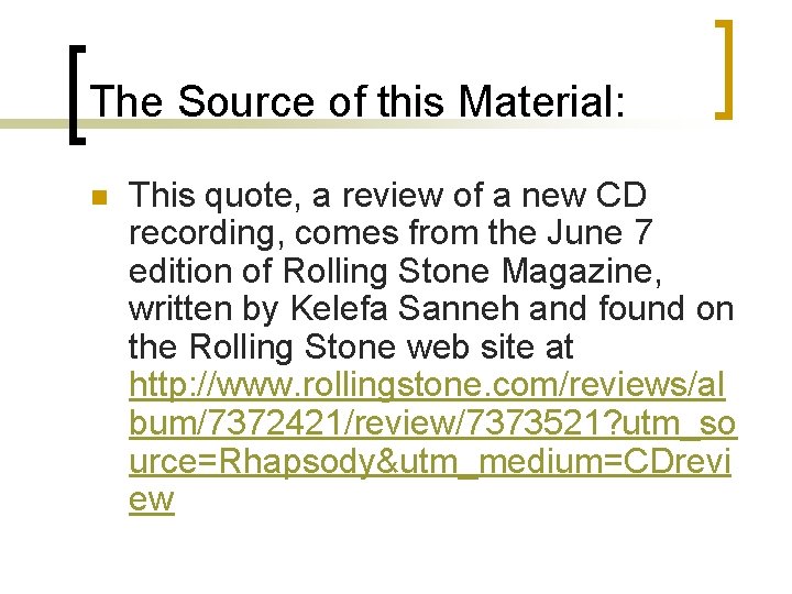 The Source of this Material: n This quote, a review of a new CD The Source of this Material: n This quote, a review of a new CD