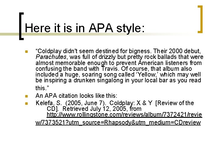Here it is in APA style: n n n “Coldplay didn't seem destined for Here it is in APA style: n n n “Coldplay didn't seem destined for