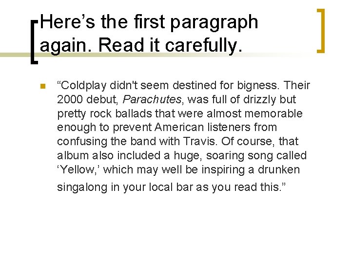 Here’s the first paragraph again. Read it carefully. n “Coldplay didn't seem destined for Here’s the first paragraph again. Read it carefully. n “Coldplay didn't seem destined for