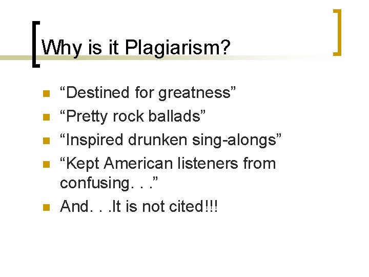 Why is it Plagiarism? n n n “Destined for greatness” “Pretty rock ballads” “Inspired Why is it Plagiarism? n n n “Destined for greatness” “Pretty rock ballads” “Inspired