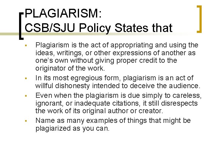 PLAGIARISM: CSB/SJU Policy States that Plagiarism is the act of appropriating and using the PLAGIARISM: CSB/SJU Policy States that Plagiarism is the act of appropriating and using the