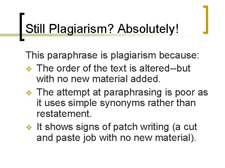 Still Plagiarism? Absolutely! This paraphrase is plagiarism because: v The order of the text Still Plagiarism? Absolutely! This paraphrase is plagiarism because: v The order of the text