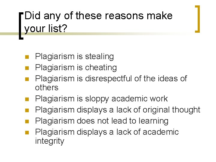 Did any of these reasons make your list? n n n n Plagiarism is Did any of these reasons make your list? n n n n Plagiarism is