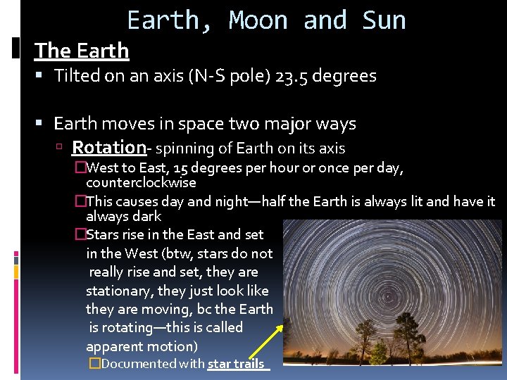 Earth, Moon and Sun The Earth Tilted on an axis (N-S pole) 23. 5