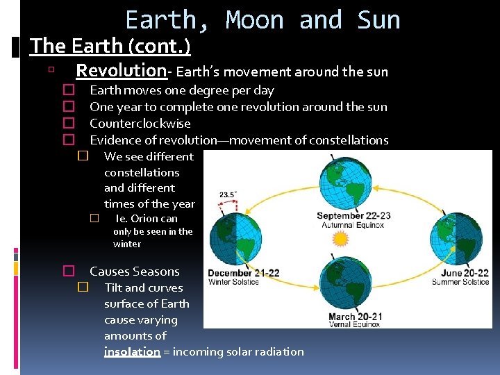 Earth, Moon and Sun The Earth (cont. ) Revolution- Earth’s movement around the sun