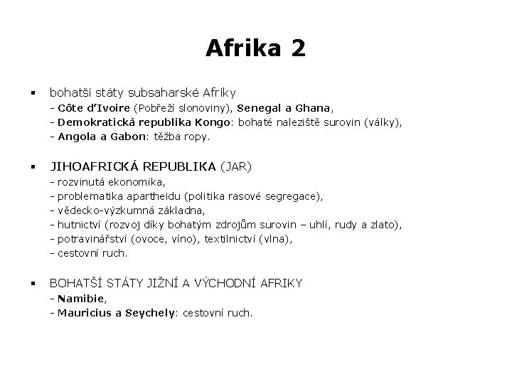 Afrika 2 § bohatší státy subsaharské Afriky - Côte d’Ivoire (Pobřeží slonoviny), Senegal a