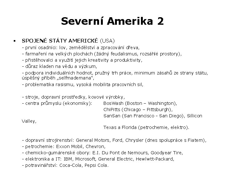 Severní Amerika 2 § SPOJENÉ STÁTY AMERICKÉ (USA) - první osadníci: lov, zemědělství a