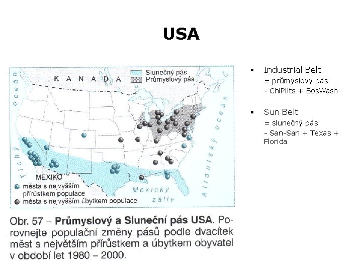 USA § Industrial Belt = průmyslový pás - Chi. Piits + Bos. Wash §